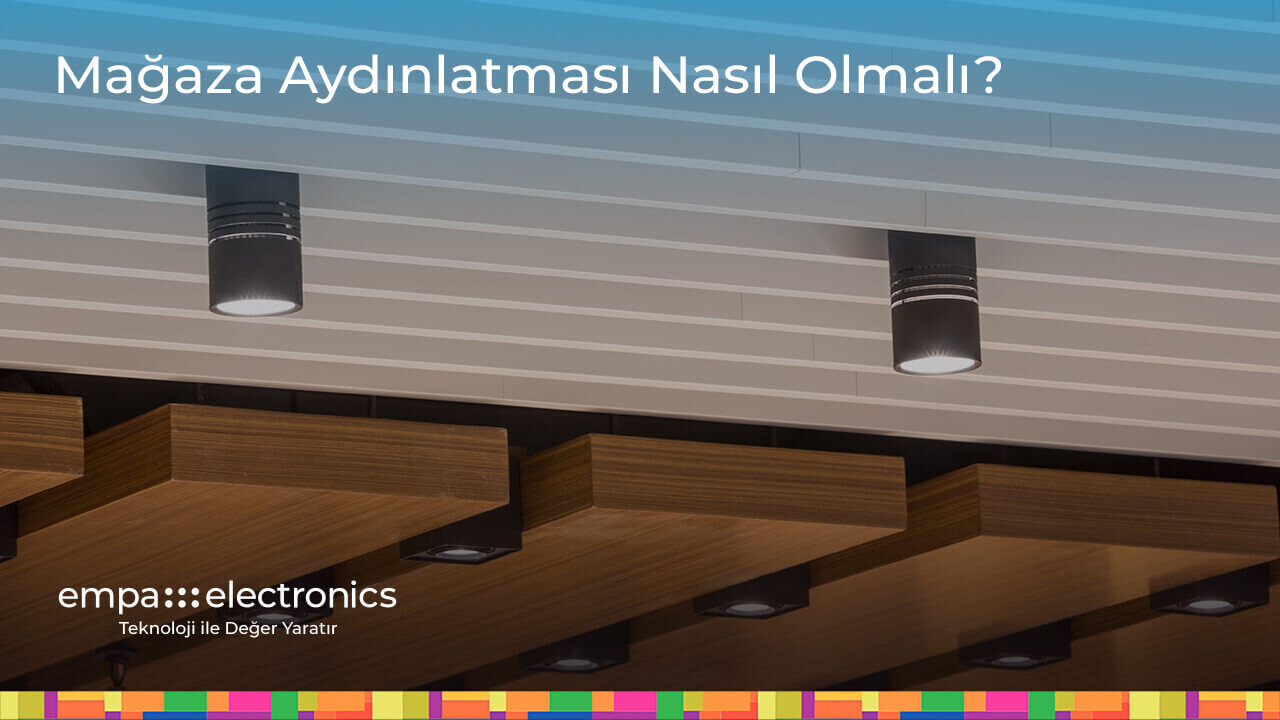 Mağaza Aydınlatması Nasıl Olmalı?